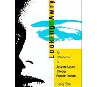 Looking Awry - An Introduction to Jacques Lacan Through Popular Culture (October Books)