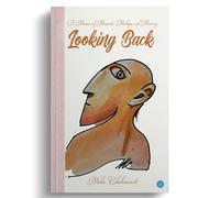 Looking Back: A Memoir of Moments, Mishaps and Meaning