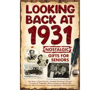 Looking Back at 1931: A Year of Memories and Milestones: A Nostalgic Keepsake to Celebrate a Special Birthday, Anniversary, or Life Story from 1931