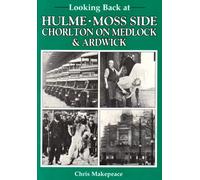 Looking Back at Hulme, Moss Side, Chorlton on Medlock and Ardwick