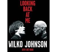 Looking Back At Me by Wilko Johnson with Zoë Howe on 04/06/2012 1st (first) edition