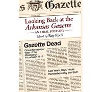 Looking Back at the "Arkansas Gazette": An Oral History