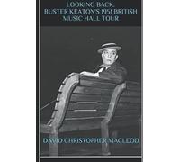 Looking Back: Buster Keaton's 1951 British Music Hall Tour