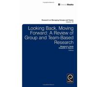 Looking Back, Moving Forward: A Review of Group and Team-Based Research (Research on Managing Groups and Teams) by Elizabeth Mannix (2012-10-10)