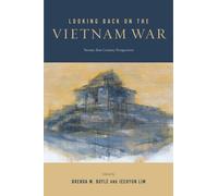 Looking Back on the Vietnam War : Twenty-first-Century Perspectives