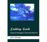 Looking Back: Seamus Flanagan's Personal Memoir