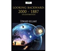 Looking Backward: 2000-1887 (Illustrated)