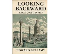 LOOKING BACKWARD: From 2000 to 1887