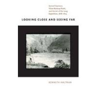 Looking Close and Seeing Far : Samuel Seymour, Titian Ramsay Peale, and the Art of the Long Expedition, 1818-1823