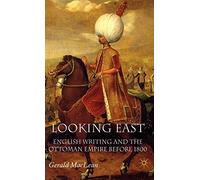 Looking East: English Writing and the Ottoman Empire Before 1800