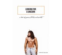 Looking For A Unicorn : A Book Of Poems, Stories, & Secrets