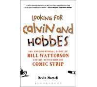 Looking for Calvin and Hobbes : The Unconventional Story of Bill Watterson and his Revolutionary Comic Strip