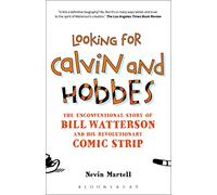 Looking for Calvin and Hobbes: The Unconventional Story of Bill Watterson and his Revolutionary Comic Strip