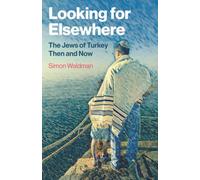 Looking for Elsewhere: The Jews of Turkey Then and Now
