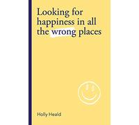 Looking for Happiness in All the Wrong Places