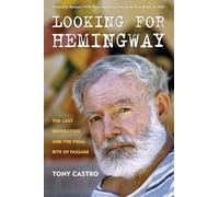 Looking for Hemingway: The Lost Generation and the Final Rite of Passage