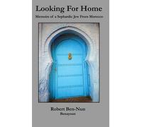 Looking For Home: Memoirs of a Sephardic Jew From Morocco