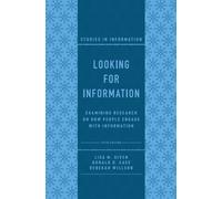 Looking for Information : Examining Research on How People Engage with Information