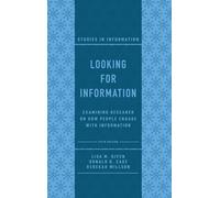 Looking for Information: Examining Research on How People Engage with Information (Studies in Information)