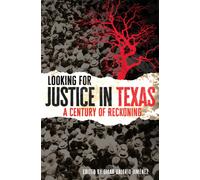 Looking for Justice in Texas Volume 6 : A Century of Reckoning