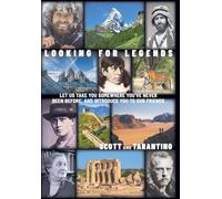 Looking for Legends: Let Us Take You Somewhere You've Never Been Before, and Introduce You to Our Friends