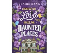 Looking for Love in All the Haunted Places: A charmingly spooky romance for fans of The Ex Hex!