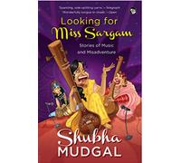 Looking for Miss Sargam Stories of Music and Misadventure