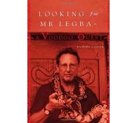 Looking For Mr Legba: A Voodoo Quest