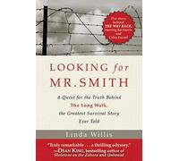Looking for Mr. Smith: A Quest for Truth Behind The Long Walk, the Greatest Survival Story Ever Told