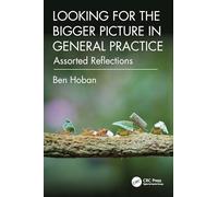 Looking for the Bigger Picture in General Practice: Assorted Reflections