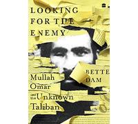 Looking for the Enemy: Mullah Omar and the Unknown Taliban