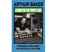Looking for the Perfect Beat : Remixing and Reshaping Hip-Hop, Rock and Rhythms