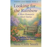 Looking for the Rainbow: Clean and Uplifting Tales of Love, Grace, & Second Chances: 2 (Finding Love)