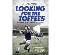 Looking for the Toffees: In Search of the Heroes of Everton by Viner, Brian (March 26, 2015) Paperback