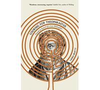 Looking for Theophrastus: Travels in Search of a Lost Philosopher