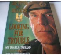 LOOKING FOR TROUBLE by GENERAL SIR PETER DE LA BILLIERE (1994-08-01)