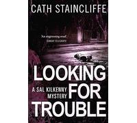 Looking For Trouble (Sal Kilkenny Mystery 1) by Staincliffe, Cath (2013) Paperback