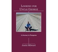 Looking for Uncle George: A Journey in Patagonia