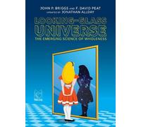 Looking-Glass Universe: The Emerging Science of Wholeness
