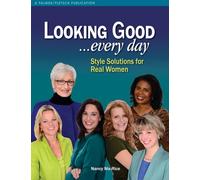 Looking Good . . . Every Day: Style Solutions for Real Women
