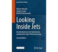 Looking Inside Jets: An Introduction to Jet Substructure and Boosted-object Phenomenology (Lecture Notes in Physics, 565)