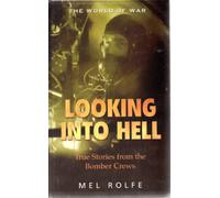Looking Into Hell - True Stories from the Bomber Crews - The World of War