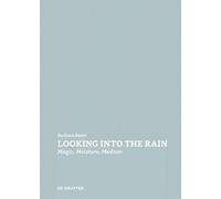 Looking Into the Rain: Magic - Moisture - Medium