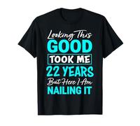 Looking This Good Took Me 22 Years | Funny 22nd Birthday T-Shirt