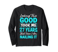 Looking This Good Took Me 27 Years | Funny 27th Birthday Long Sleeve T-Shirt
