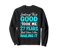 Looking This Good Took Me 27 Years | Funny 27th Birthday Sweatshirt