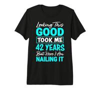 Looking This Good Took Me 42 Years | Funny 42nd Birthday Premium T-Shirt