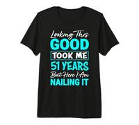 Looking This Good Took Me 51 Years | Funny 51st Birthday Premium T-Shirt