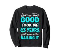 Looking This Good Took Me 63 Years | Funny 63rd Birthday Sweatshirt