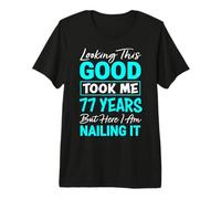 Looking This Good Took Me 77 Years | Funny 77th Birthday Premium T-Shirt